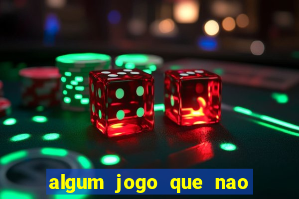 algum jogo que nao precisa depositar dinheiro